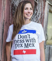 Don't Mess With Tex Mex Tee